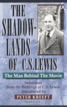 Cover art for The Shadow-Lands of C.S. Lewis: The Man Behind the Movie