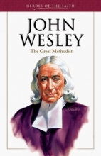 Cover art for John Wesley: The Great Methodist (Heroes of the Faith (Barbour Paperback))
