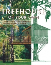 Cover art for A Treehouse of Your Own: A Step-by-Step Guide to Building an Amazing Treetop Retreat