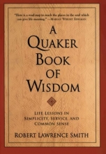 Cover art for A Quaker Book of Wisdom: Life Lessons In Simplicity, Service, And Common Sense