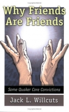 Cover art for Why Friends Are Friends: Some Quaker Core Convictions