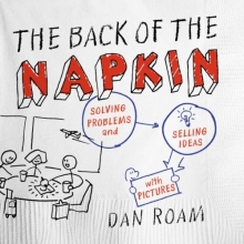 Cover art for The Back of the Napkin (Expanded Edition): Solving Problems and Selling Ideas with Pictures