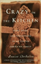 Cover art for Crazy in the Kitchen: Foods, Feuds, and Forgiveness in an Italian American Family
