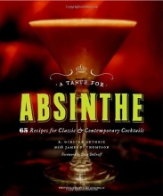 Cover art for A Taste for Absinthe: 65 Recipes for Classic and Contemporary Cocktails