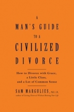 Cover art for Man's Guide to a Civilized Divorce: How to Divorce with Grace, a Little Class, and a Lot of Common Sense