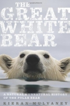 Cover art for The Great White Bear: A Natural and Unnatural History of the Polar Bear