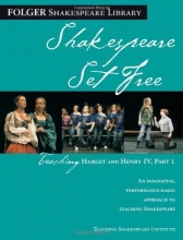 Cover art for Teaching Hamlet and Henry IV, Part 1: Shakespeare Set Free (Folger Shakespeare Library)