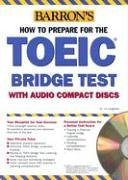 Cover art for How to Prepare for the TOEIC Bridge Exam with Audio CD (Barron's Toeic Bridge Test: Test for English for Internationa)