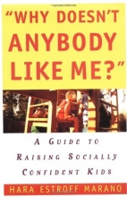 Cover art for Why Doesn't Anybody Like Me?: A Guide To Raising Socially Confident Kids