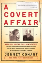 Cover art for A Covert Affair: When Julia and Paul Child joined the OSS they had no way of knowing that their adventures with the spy service would lead them into a ... colleague, a terrifying FBI investigation.