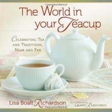 Cover art for The World in Your Teacup: Celebrating Tea Traditions, Near and Far