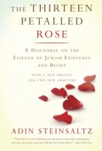 Cover art for The Thirteen Petalled Rose: A Discourse On The Essence Of Jewish Existence And Belief