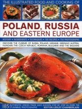 Cover art for The Illustrated Food and Cooking of Poland, Russia and Eastern Europe: Discover the Cuisines of Russia, Poland, the Ukraine, Germany, Austria, Hungary, ... the Balkans (Illustrated Food & Cooking of)