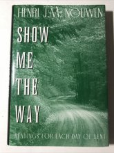 Cover art for Show me the way: Readings for each day of Lent