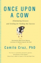 Cover art for Once Upon a Cow: Eliminating Excuses and Settling for Nothing but Success