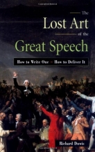 Cover art for The Lost Art of the Great Speech: How to Write One--How to Deliver It