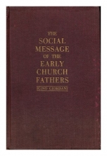 Cover art for The social message of the early church fathers [by] Igino Giordani, translated from the Italian by Alba I. Zizzamia