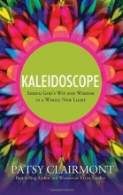 Cover art for Kaleidoscope: Seeing God's Wit and Wisdom in a Whole New Light