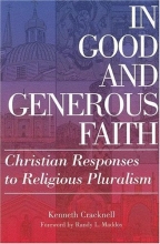 Cover art for In Good And Generous Faith: Christian Responses to Religious Pluralism