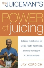 Cover art for The Juiceman's Power of Juicing: Delicious Juice Recipes for Energy, Health, Weight Loss, and Relief from Scores of Common Ailments