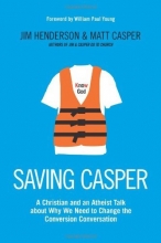 Cover art for Saving Casper: A Christian and an Atheist Talk about Why We Need to Change the Conversion Conversation