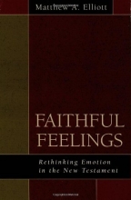 Cover art for Faithful Feelings: Rethinking Emotion in the New Testament