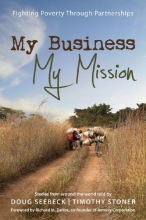 Cover art for My Business, My Mission: Fighting Global Poverty through Partnerships