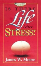 Cover art for Is There Life After Stress with Leaders Guide