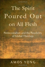 Cover art for The Spirit Poured Out on All Flesh: Pentecostalism and the Possibility of Global Theology