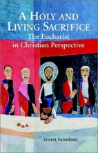 Cover art for A Holy and Living Sacrifice: The Eucharist in Christian Perspective