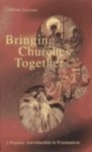 Cover art for Bringing Churches Together: A Popular Introduction to Ecumenism