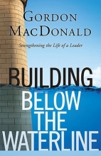 Cover art for Building Below the Waterline: Strengthening the Life of a Leader