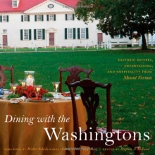 Cover art for Dining with the Washingtons: Historic Recipes, Entertaining, and Hospitality from Mount Vernon