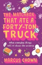 Cover art for The Matchbox That Ate a Forty-Ton Truck: What Everyday Things Tell Us About the Universe
