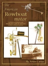 Cover art for The American Rowboat Motor: An Illustrated History and Identification Guide for America's Earliest Outboard Motors