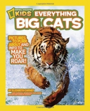 Cover art for National Geographic Kids Everything Big Cats: Pictures to Purr About and Info to Make You Roar!