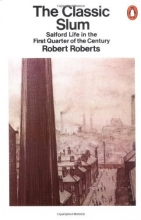 Cover art for The Classic Slum: Salford Life in the First Quarter of the Century