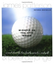 Cover art for Miracle on the 17th Green: A Novel about Life, Love, Family, Miracles ... and Golf
