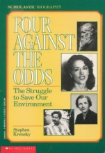 Cover art for Four Against The Odds: The Struggle To Save Our Environment (Scholastic Biography)
