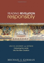 Cover art for Reading Revelation Responsibly: Uncivil Worship and Witness: Following the Lamb into the New Creation