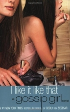 Cover art for I Like It Like That: A Gossip Girl Novel