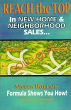 Cover art for Reach the Top in New Home & Neighborhood Sales: Myers Barnes' Formula Shows You How!