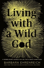 Cover art for Living with a Wild God: A Nonbeliever's Search for the Truth about Everything