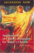 Cover art for Ascension Now: Implications of Christ's Ascension for Today's Church