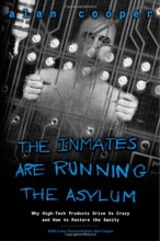 Cover art for The Inmates Are Running the Asylum: Why High Tech Products Drive Us Crazy and How to Restore the Sanity