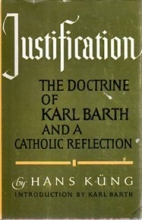 Cover art for Justification: The Doctrine of Karl Barth and a Catholic Reflection