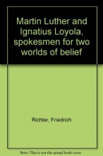 Cover art for Martin Luther and Ignatius Loyola, spokesmen for two worlds of belief