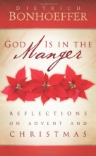 Cover art for God Is in the Manger: Reflections on Advent and Christmas
