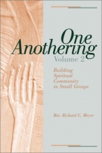 Cover art for One Anothering, Volume 2: Building Spiritual Community in Small Groups