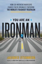 Cover art for You Are an Ironman: How Six Weekend Warriors Chased Their Dream of Finishing the World's Toughest Triathlon